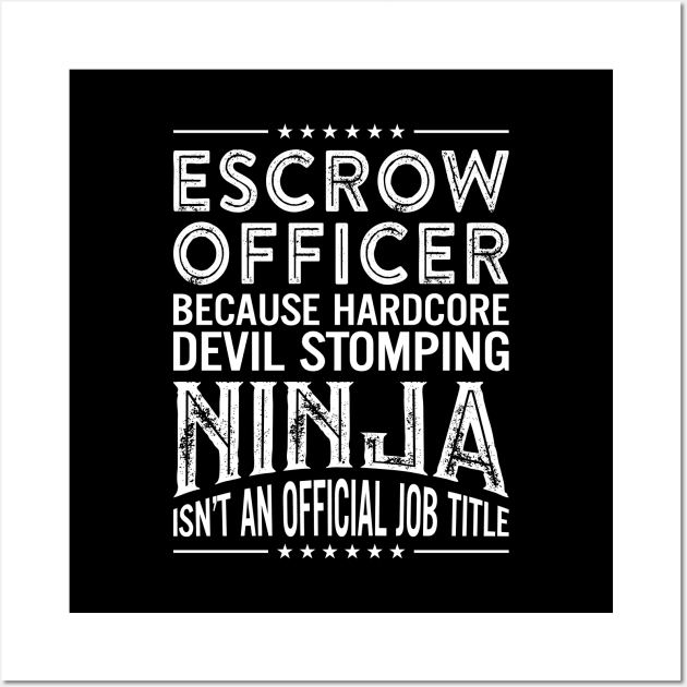 Escrow officer Because Hardcore Devil Stomping Ninja Isn't An Official Job Title Wall Art by RetroWave